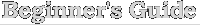 Beginner's Guide
